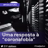 #PodLeitura 02 | Uma resposta à “coronafobia”