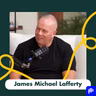 James Michael Lafferty: The Brutal Truth About Leadership, Hard Work & Success