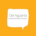 Oe! Aguanta