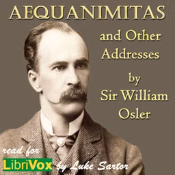 Aequanimitas and Other Addresses by Sir William  Osler (1849 - 1919)