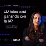 México ante el boom de IA: ¿cuánto valor se queda en el país?
