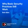 Why Basic Security Practices Still Work - Rob Allen - ASW #382
