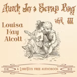 Aunt Jo's Scrap-Bag, Vol. 3 by Louisa May Alcott (1832 - 1888)