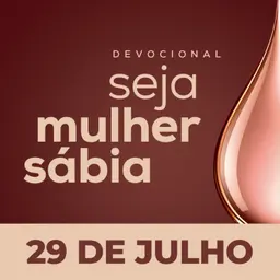 Seja Mulher Sábia - 29/Jul
