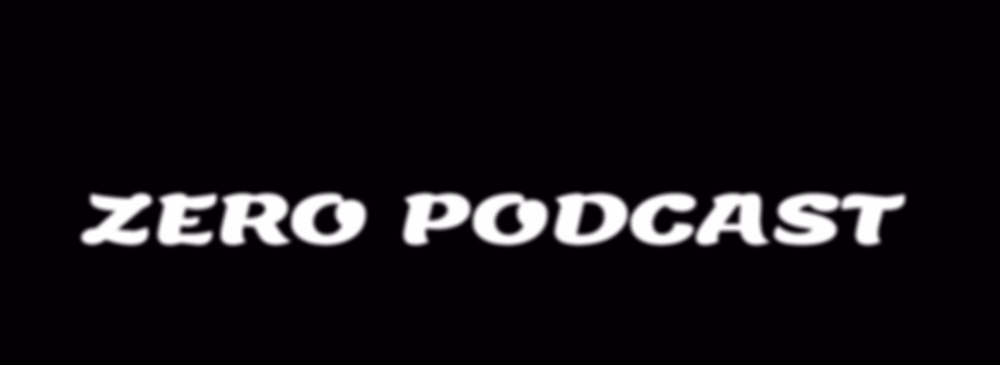 Zero Podcast