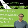 Who Are You When Nobody Is Asking You to Act?