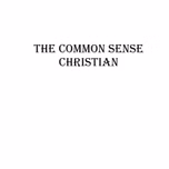 The Common sense Christian