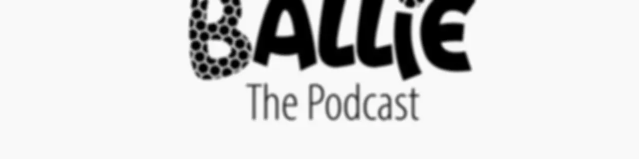 Ballie Podcast