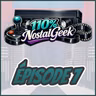 110% NostalGeek  Épisode 7 - 110% SOUVENIR