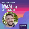 Luke Murphy Loves Being in a Band