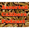Assorted Calibers Podcast Ep 399: Episode 400, Part 1
