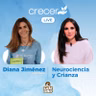 Neurociencia y crianza Con Diana Jimenez