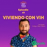 Episodio 41 - Viviendo con VIH (Invitado: Felipe Díaz Olave)