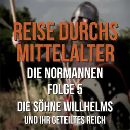 4.05 Die Normannen - Die Söhne Willhelms und ihr geteiltes Reich