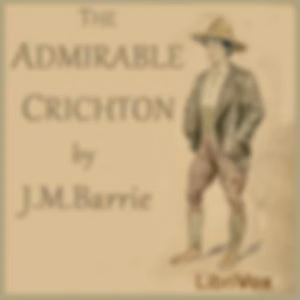 Admirable Crichton, The by J. M. Barrie (1860 - 1937)