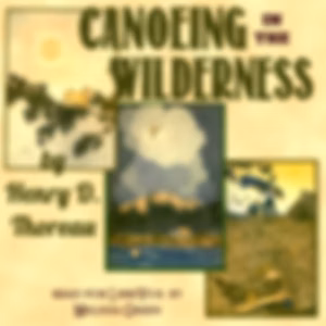 Canoeing in the Wilderness by Henry David Thoreau (1817 - 1862)