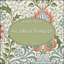 As a Man Thinketh by James Allen (1864 - 1912)
