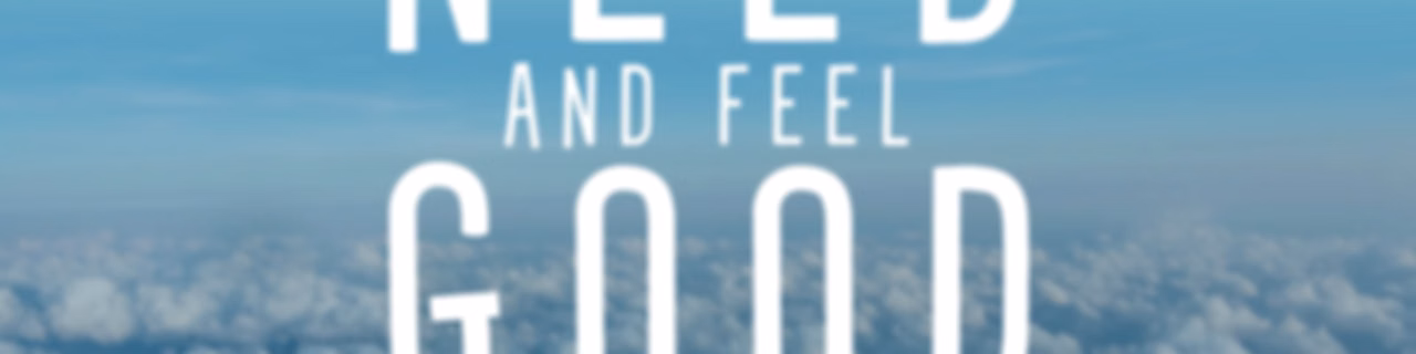 Get What You Need and Feel Good About It