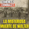 La misteriosa muerte de Walter