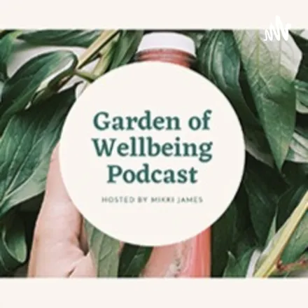 Garden of wellbeing Podcast