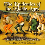 Epidemics of the Middle Ages, The by  Justus Hecker (1795 - 1850) and John Caius (1510 - 1573)