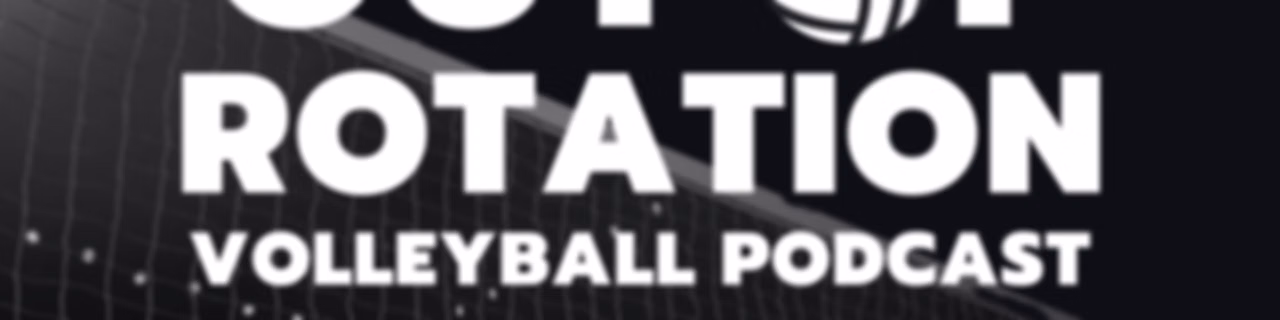 Out of Rotation Volleyball Podcast