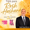 RAB YOSEF BIRCH- TIPS PARA ROSH HASHANA 5787
