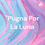 "Pugna Por La Luna