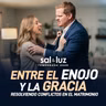 Entre el enojo y la gracia - Josué y Joselyn Hedderman | Sal y Luz