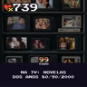 99Vidas 739 - Na TV: Melhores Novelas do Anos 80/90/2000