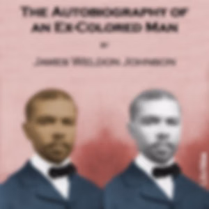 Autobiography of an Ex-Colored Man (version 2), The by James Weldon Johnson (1871 - 1938)
