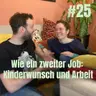 #25 Wie ein zweiter Job: Kinderwunsch und Arbeit