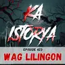 Episode 423 : Walang Lilingon