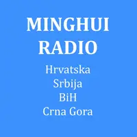 MINGHUI RADIO - Hrvatska, Srbija, BiH, Crna Gora