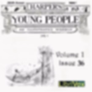 Harper's Young People, Vol. 01, Issue 36, July 6, 1880 by Various
