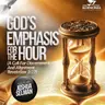 GOD'S EMPHASIS FOR THE HOUR (A CALL FOR DISCERNMENT AND ALIGNMENT) WITH APOSTLE JOSHUA SELMAN