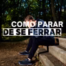 Episódio 120 - Como parar de se ferrar