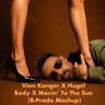 Vion Konger X Hugel - Body x Movin' To The Sun (B-Prada Mashup)