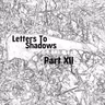 Letters To Shadows - Part XII (Patreon Preview)