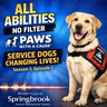 Service Dogs Changing Lives: Inside Paws With a Cause