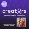 Sustaining Creative Communities: With Andreea Coscai and Jullian Androkae