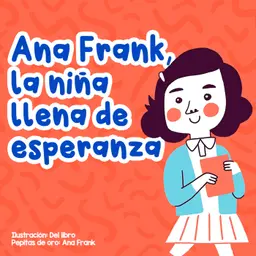Personajes famosos - 5 | Ana Frank, la niña llena de esperanza | Biografías para niños