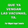 E12 - QUE YA VENGAN LAS VACUNAS, YA.