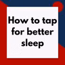 Tapping for better sleep (Pod #720)
