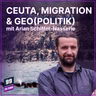 Episode 700: Ceuta, Migration & (Geo) Politik - mit Arian Schiffer-Nasserie - 99 ZU EINS - Ep. 700