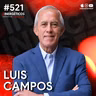 Luis Campos, Presidente de Betterware, responde con su historia | Luis Campos | #521 SINERGÉTICOS