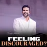 Feeling Discouraged?