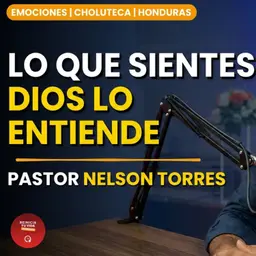 ¿Sientes Que Tus Emociones Te Ganan? Este Pastor de Choluteca Tiene Algo que Decirte