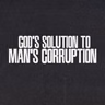 God's Solution to Man's Corruption