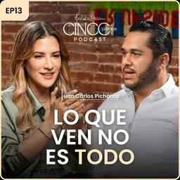 Lo que ven no es todo | Juan Carlos Pichardo | Cinco Palabras Podcast EP 13